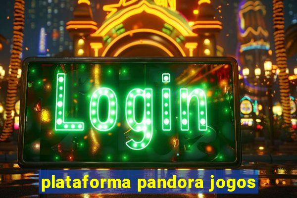 plataforma pandora jogos